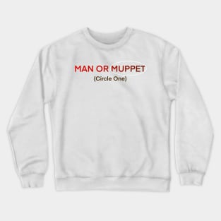 Man or muppet Crewneck Sweatshirt